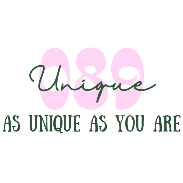 089 Unique – As unique as you are